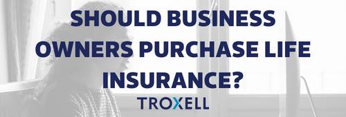 Should business owners purchase life insurance