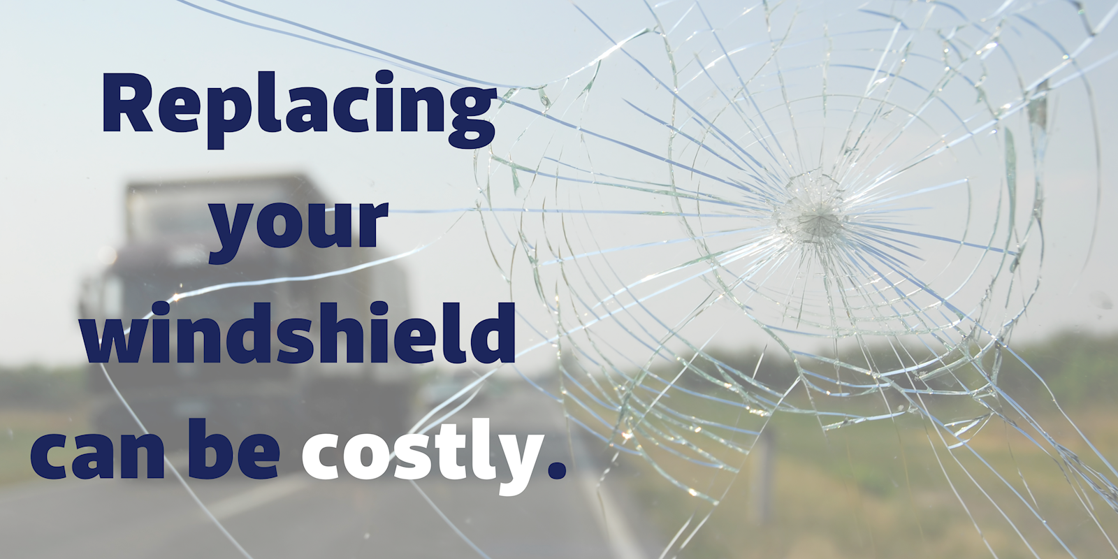 Replacing your windshield can be costly.