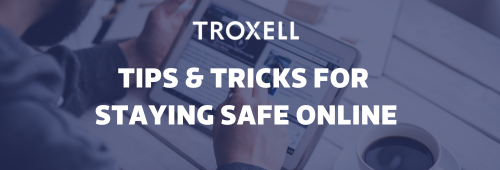 Read the Tips & Tricks for Staying Safe Online blog post