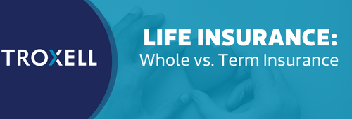 Whole vs. Term Life Insurance - Blog Post